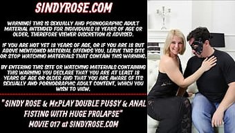 Sindy Rose Ve Mrplay, Çift Amcık Ve Anal Fistingte Devasa Prolapsla Oynuyorlar